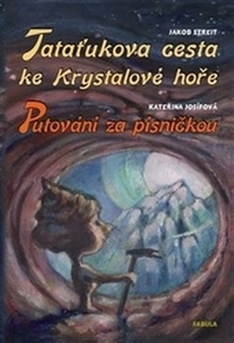 Tataťukova cesta ke Krystalové hoře. Putování za písničkou