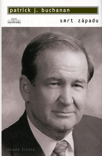 Smrt Západu : jak vymírání obyvatel a invaze přistěhovalců ohrožují naši zemi a civilizaci (Patrick J Buchanan, 2004)