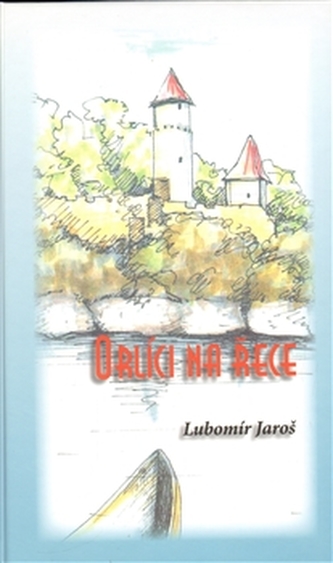Orlíci na řece (Lubomír Jaroš, 2013)
