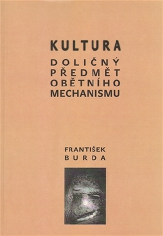 Kultura. Doličný předmět obětního mechanismu