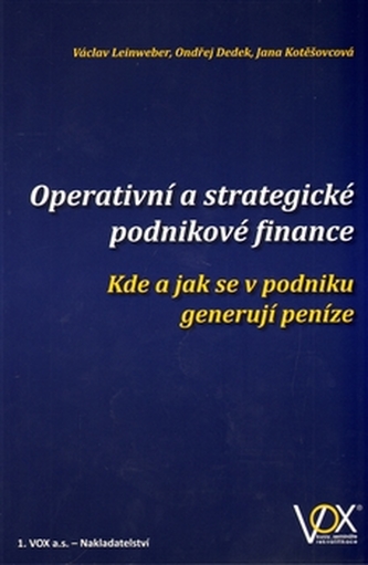 Operativní a strategické podnikové finance : kde a jak se v podniku generují peníze (Ondřej Dedek, 2014)