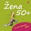 Žena 50+  Co už nemusí řešit