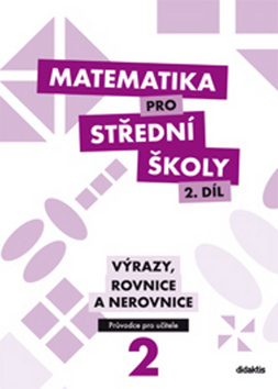 Matematika pro střední školy 2 díl Výrazy, rovnice a nerovnice - M