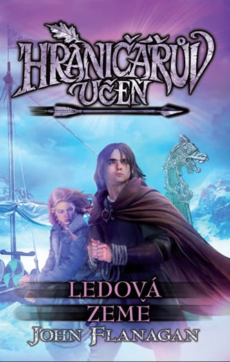 Hraničářův učeň : Ledová země - Kniha třetí (John Flanagan, 2014)