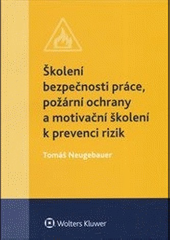 Školení bezpečnosti práce, požární ochrany a motivační školení k prevenci rizik