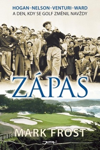 Zápas : Hogan-Nelson-Venturi-Ward a den, kdy se golf změnil navždy (Mark Frost, 2014)