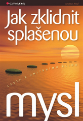 Jak zklidnit splašenou mysl - Cesta k vnitřnímu klidu
