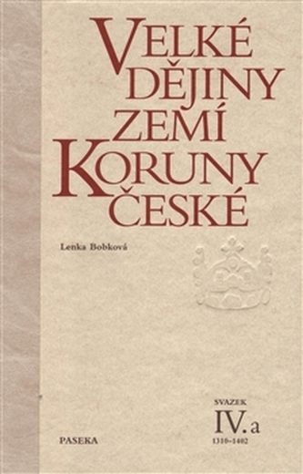 Velké dějiny zemí Koruny české IV.a - Lenka Bobková