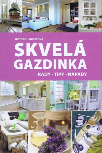 Skvelá gazdinka : rady, tipy, nápady (Anthea Turner, 2014)