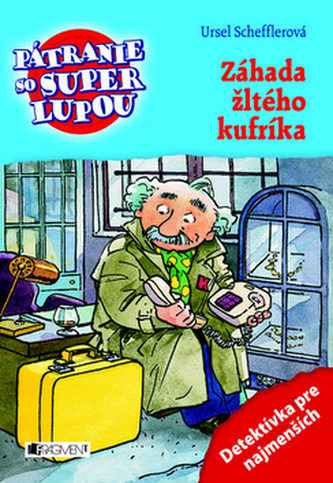 Pátranie so super lupou : Záhada žltého kufríka : [detektívka pre najmenších] - [3] (Ursel Scheffler, 2014)