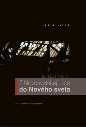 Moja cesta: Z Novosvetskej ulice do Nového sveta Moja cesta: Z Novosvetskej ulice do Nového sveta
