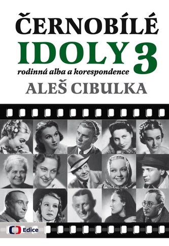 Černobílé idoly : Rodinná alba a korespondence - 3 (Aleš Cibulka, 2014)