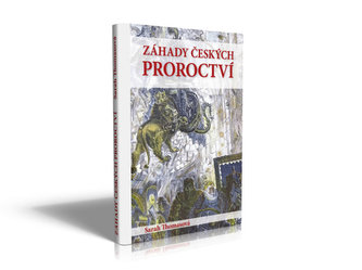 Záhady českých proroctví (Sarah Thomas, 2014)