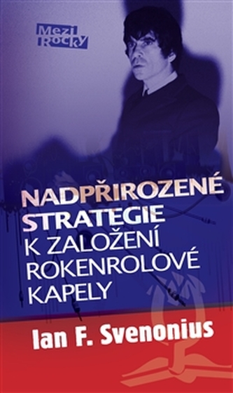 Nadpřirozené strategie k založení rokenrolové kapely (Ian Folke Svenonius, 2014)