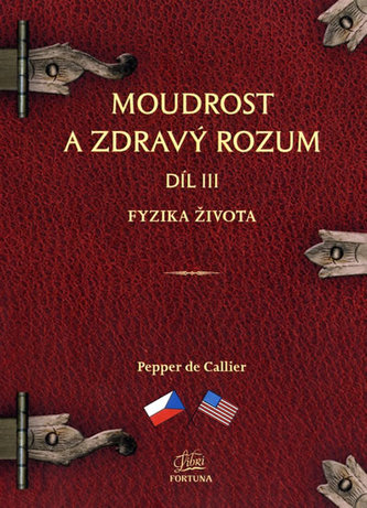 Moudrost a zdravý rozum III. - Fyzika života / Common Sense Wisdom III. – The Physics of Life