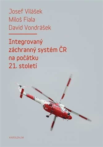 Integrovaný záchranný systém ČR na počátku 21. století Integrovaný záchranný systém ČR na počátku 21. století