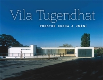 Vila Tugendhat – prostor ducha a umění