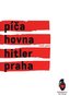 Píča, hovna, Hitler, Praha