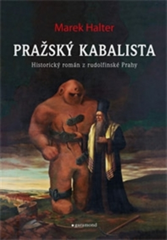 Pražský kabalista : historický román z rudolfinské Prahy (Marek Halter, 2012)