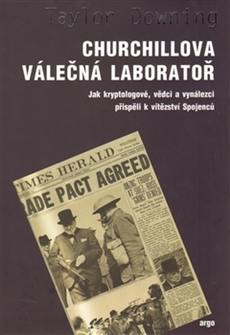 Churchillova válečná laboratoř : jak kryptologové, vědci a vynálezci přispěli k vítězství spojenců (Taylor Downing, 2012)
