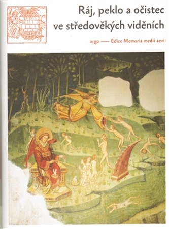Ráj, peklo a očistec ve středověkých viděních Ráj, peklo a očistec ve středověkých viděních