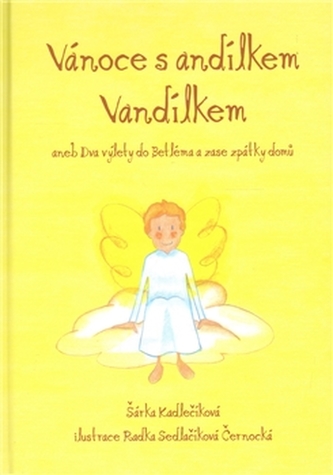 Vánoce s andílkem Vandílkem, aneb, Dva výlety do Betléma a zase zpátky domů (Šárka Kadlečíková, 2011)