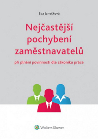 Nejčastější pochybení zaměstnavatelů při plnění povinností dle zákoníku práce (Eva Janečková, 2014)