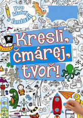 Kresli, čmárej, tvoř - pro kluky s fantazií