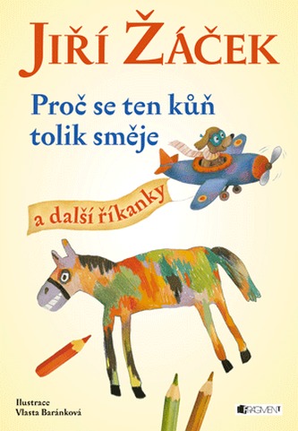Jiří Žáček – Proč se ten kůň tolik směje a další říkanky Jiří Žáček – Proč se ten kůň tolik směje a další říkanky