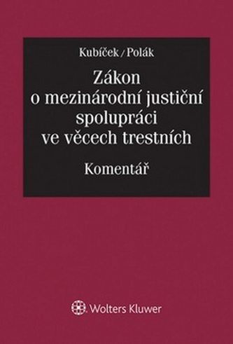 Zákon o mezinárodní justiční spolupráci ve věcech trestních Zákon o mezinárodní justiční spolupráci ve věcech trestních