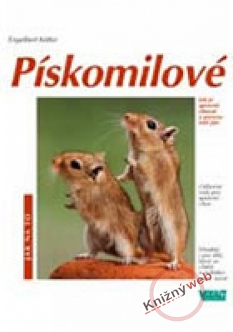 Pískomil : správná péče a porozumění : rady odborníků pro správný chov : určeno i pro děti, které se o zvířátko samy starají (En