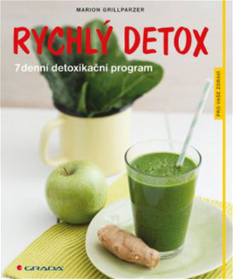 Rychlý detox : 7denní detoxikační program (Marion Grillparzer, 2014)