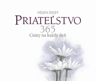 Priateľstvo : 365 : citáty na každý deň (Helen Exley, 2012)