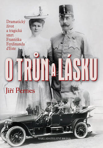 O trůn a lásku - Dramatický život a tragická smrt Františka Ferdinanda d'Este