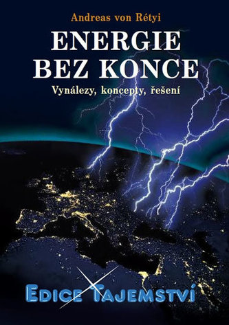 Energie bez konce : vynálezy, koncepty, řešení (Andreas von Rétyi, 2014)
