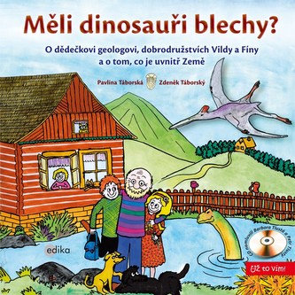 Měli dinosauři blechy? : o dědečkovi geologovi, dobrodružstvích Vildy a Fíny a o tom, co je uvnitř Země (Pavlína Táborská, 2014)