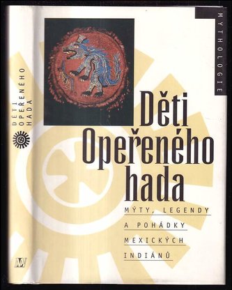 Děti Opeřeného hada : mýty, legendy a pohádky mexických Indiánů (, 1996)