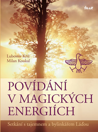 Povídání v magických energiích - Setkání s tajemnem a bylinkářem Láďou