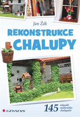Rekonstrukce chalupy -  145 nápadů nadšeného chalupáře