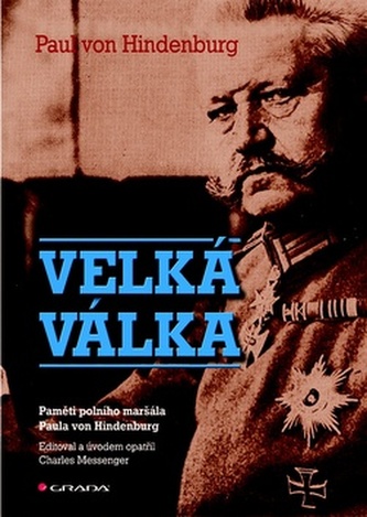 Velká válka - Paměti polního maršála Paula von Hindenburg
