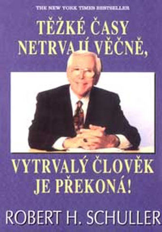 Těžké časy netrvají věčně
