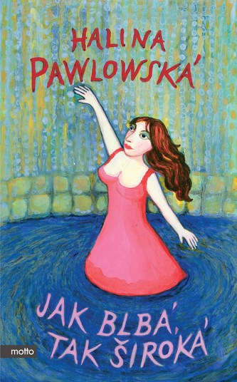 Jak blbá, tak široká (Halina Pawlowská, 2014)