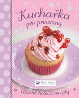 Kuchařka pro princezny - Úžasné holčičí recepty