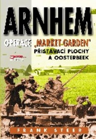 Arnhem : operace Market Garden : přistávací plochy a Oosterbeek : bojiště Evropa (Frank Steer, 2004)