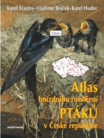 Atlas hnízdního rozšíření ptáků v České republice : 2001-2003 (Karel Šťastný, 2009)
