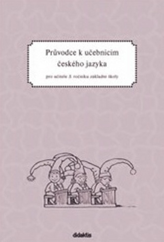 Průvodce k učebnicím ČJ 3 (pro 3. r. ZŠ)