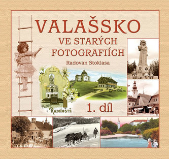 Valašsko ve starých fotografiích 1. díl