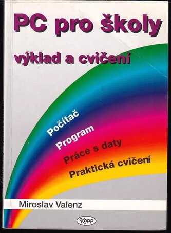 PC pro školy : výklad a cvičení (Miroslav Valenz, 1996)