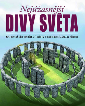 Nejúžasnější divy světa : mistrovská díla stvořená člověkem i dechberoucí zázraky přírody (, 2014)