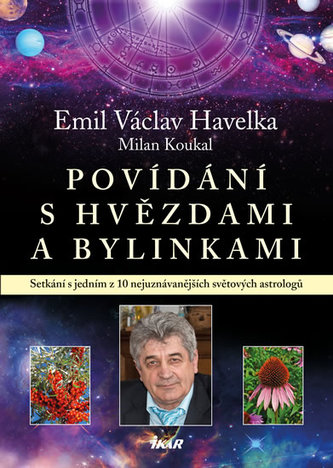 Povídání s hvězdami a bylinkami : setkání s jedním z 10 nejuznávanějších světových astrologů (Milan Koukal, 2014)